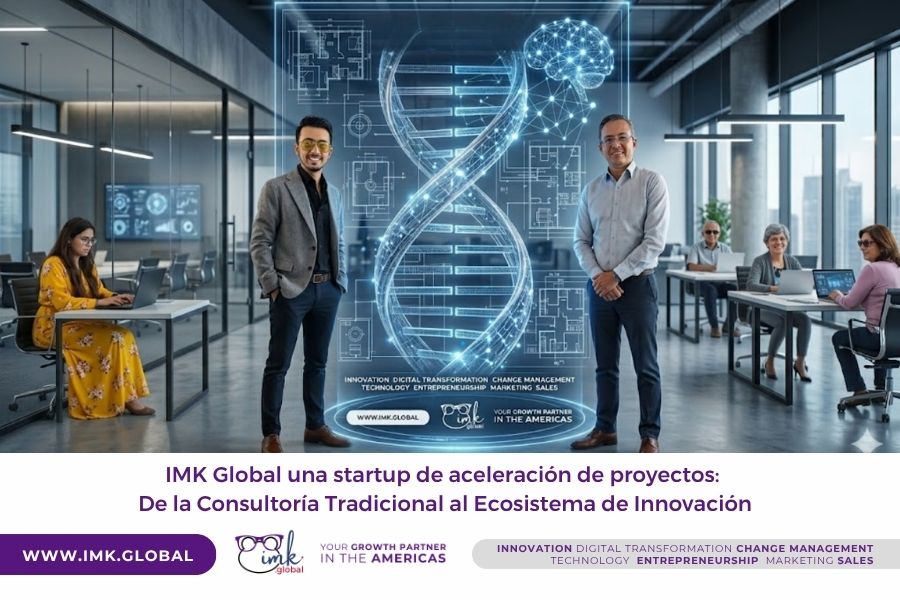 IMK Global una startup de aceleración de proyectos: De la Consultoría Tradicional al Ecosistema de Innovación